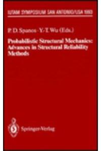 Probabilistic Structural Mechanics: Advances in Structural Reliability Methods: Iutam Symposium, San Antonio, Texas, USA, June 7 - 10, 1993