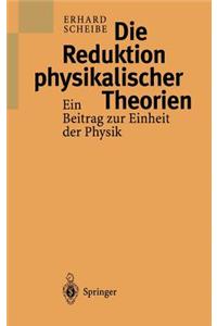 Die Reduktion Physikalischer Theorien