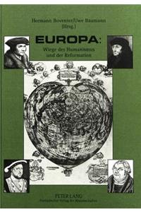 Europa: Wiege Des Humanismus Und Der Reformation