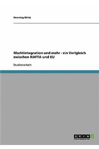 Marktintegration und mehr - ein Verlgleich zwischen NAFTA und EU