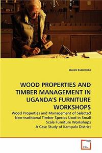 Wood Properties and Timber Management in Uganda's Furniture Workshops