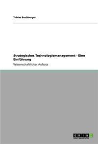 Strategisches Technologiemanagement - Eine Einführung