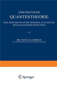 Anschauliche Quantentheorie: Eine Einführung in Die Moderne Auffassung Der Quantenerscheinungen