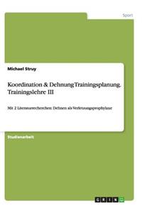 Koordination & Dehnung Trainingsplanung. Trainingslehre III