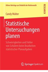 Statistische Untersuchungen Planen: Schwierigkeiten Und Fehler Von Schülern Beim Bearbeiten Statistischer Planaufgaben