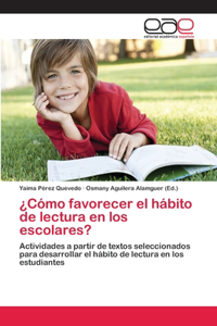 ¿Cómo favorecer el hábito de lectura en los escolares?