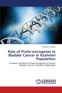 Role of Proto-oncogenes in Bladder Cancer in Kashmiri Population