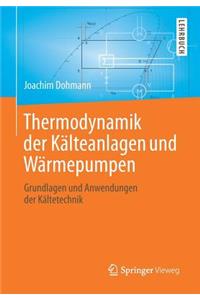 Thermodynamik Der Kälteanlagen Und Wärmepumpen
