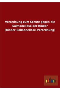 Verordnung Zum Schutz Gegen Die Salmonellose Der Rinder (Rinder-Salmonellose-Verordnung)