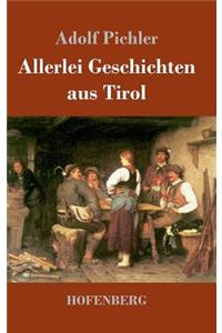 Allerlei Geschichten aus Tirol