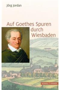 Auf Goethes Spuren Durch Wiesbaden