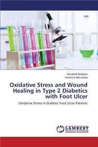 Oxidative Stress and Wound Healing in Type 2 Diabetics with Foot Ulcer