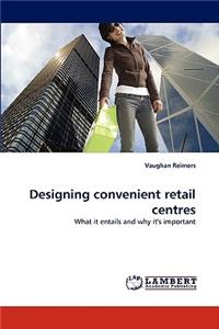 Designing convenient retail centres