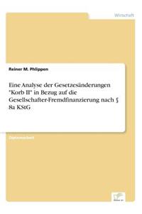 Eine Analyse der Gesetzesänderungen Korb II in Bezug auf die Gesellschafter-Fremdfinanzierung nach § 8a KStG