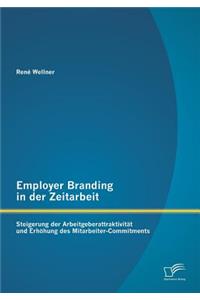 Employer Branding in der Zeitarbeit: Steigerung der Arbeitgeberattraktivität und Erhöhung des Mitarbeiter-Commitments