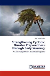 Strengthening Cyclonic Disaster Preparedness through Early Warning