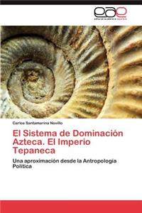 Sistema de Dominacion Azteca. El Imperio Tepaneca