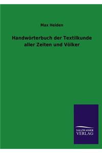 Handworterbuch Der Textilkunde Aller Zeiten Und Volker
