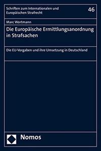 Die Europaische Ermittlungsanordnung in Strafsachen: Die Eu-Vorgaben Und Ihre Umsetzung in Deutschland