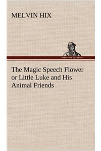 The Magic Speech Flower or Little Luke and His Animal Friends