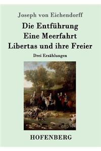 Die Entführung / Eine Meerfahrt / Libertas und ihre Freier