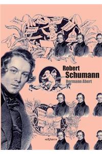 Robert Schumann. Biographie