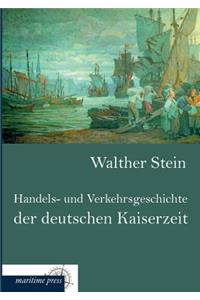 Handels- Und Verkehrsgeschichte Der Deutschen Kaiserzeit