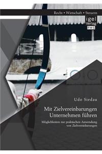 Mit Zielvereinbarungen Unternehmen führen: Möglichkeiten zur praktischen Anwendung von Zielvereinbarungen