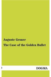 The Case of the Golden Bullet