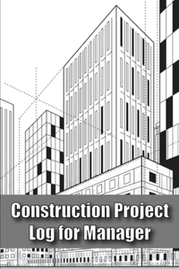 Construction Project Log for Manager