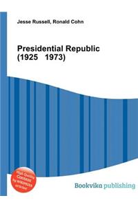 Presidential Republic (1925 1973)