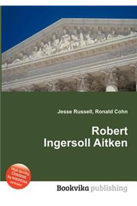 Robert Ingersoll Aitken