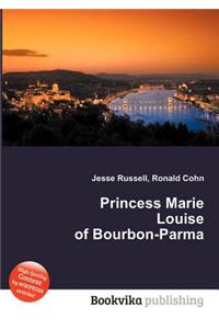 Princess Marie Louise of Bourbon-Parma