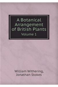 A Botanical Arrangement of British Plants Volume 1