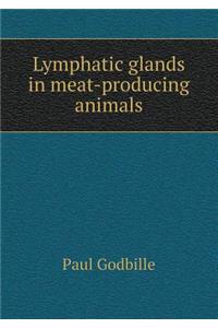 Lymphatic Glands in Meat-Producing Animals