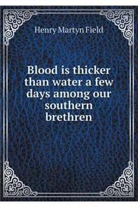 Blood Is Thicker Than Water a Few Days Among Our Southern Brethren