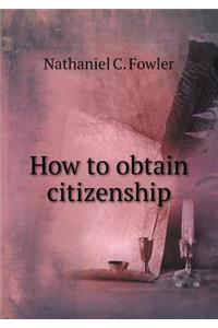 How to Obtain Citizenship