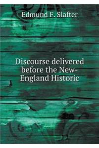 Discourse Delivered Before the New-England Historic