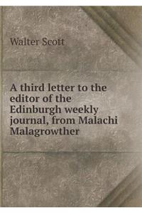 A Third Letter to the Editor of the Edinburgh Weekly Journal, from Malachi Malagrowther