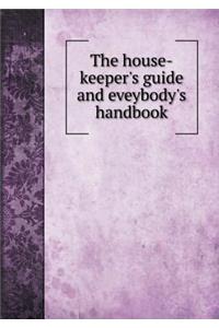 The House-Keeper's Guide and Eveybody's Handbook