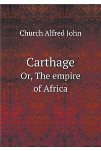 Carthage Or, the Empire of Africa