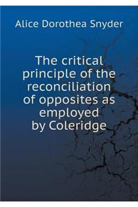 The critical principle of the reconciliation of opposites as employed by Coleridge
