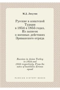 Russian in Asian Turkey in 1854 and 1855 Respectively. from the Notes of Hostilities Erivan Squad