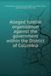 ALLEGED HOSTILE ORGANIZATION AGAINST TH