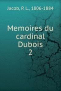 Memoires du cardinal Dubois