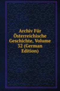 Archiv Fur Osterreichische Geschichte, Volume 32 (German Edition)