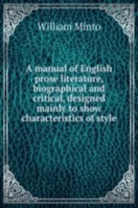 manual of English prose literature, biographical and critical, designed mainly to show characteristics of style