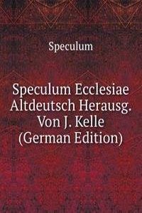 Speculum Ecclesiae Altdeutsch Herausg. Von J. Kelle (German Edition)