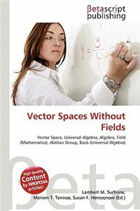 Vector Spaces Without Fields