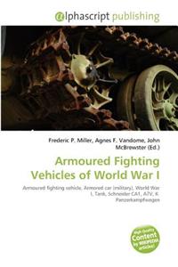 Armoured Fighting Vehicles of World War I
